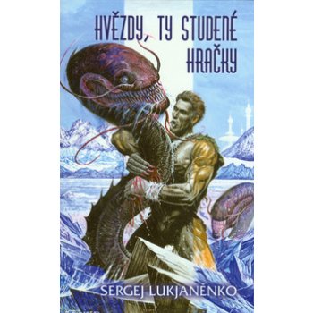 Hvězdy, ty studené hračky - Sergej Lukjaněnko