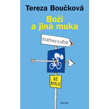 Boží a jiná muka - Fejetony o lásce ke kolu - Tereza Boučková