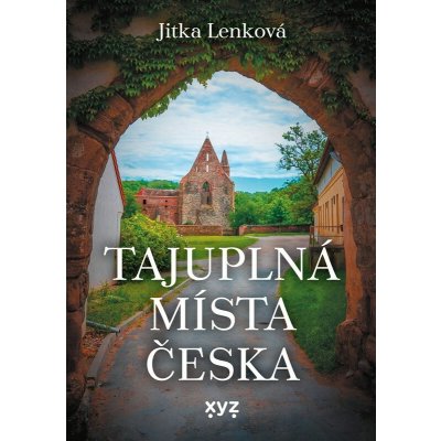 Tajuplná místa Česka - Jitka Lenková – Zbozi.Blesk.cz