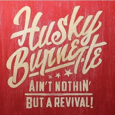 Husky Burnette - Ain't Nothin' but a Revival CD