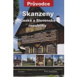 Skanzeny České a Slovenské republiky - Průvodce: Ceské a Slovenské republiky - Dvořáček Petr – Hledejceny.cz