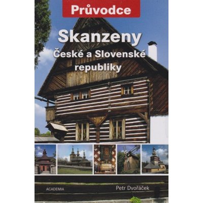 Skanzeny České a Slovenské republiky - Průvodce: Ceské a Slovenské republiky - Dvořáček Petr