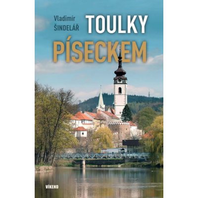 Toulky Píseckem - Šindelář Vladimír – Hledejceny.cz