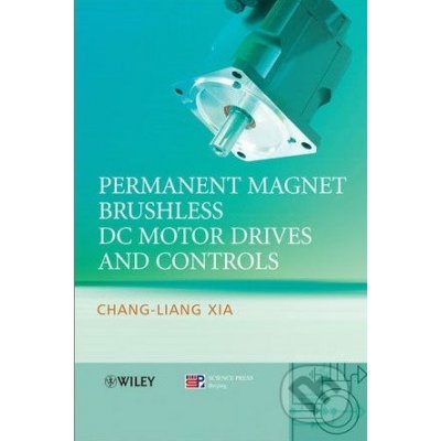 Permanent Magnet Brushless DC Motor Drives and Controls - Chang-liang Xia – Hledejceny.cz