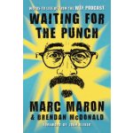 Waiting for the Punch: Words to Live by from the Wtf Podcast Maron MarcPaperback – Hledejceny.cz