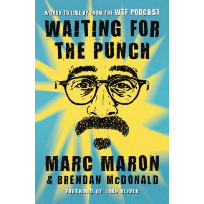 Waiting for the Punch: Words to Live by from the Wtf Podcast Maron MarcPaperback – Hledejceny.cz