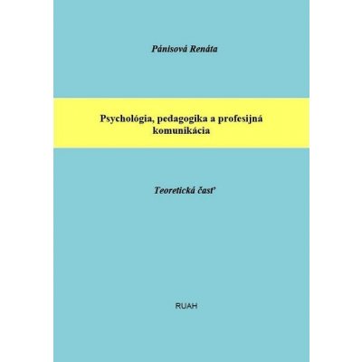 Psychológia, pedagogika a profesijná komunikácia - Renáta Pánisová – Zbozi.Blesk.cz