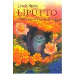 Liputto. Příběhy skřítků a koboldů - Jakob Streit - Poznání – Hledejceny.cz