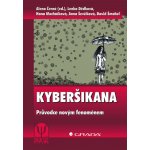 Kyberšikana, Průvodce novým fenoménem - Černá Alena, Dědková Lenka, Macháčková Hana, Ševčíková Anna, Šmahel David – Hledejceny.cz