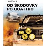 Leo Pavlík Od Škodovky po Quattro kniha – Hledejceny.cz