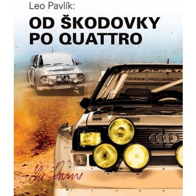 Leo Pavlík Od Škodovky po Quattro kniha – Hledejceny.cz