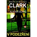 V podezření - Mary Higgins Clark – Hledejceny.cz