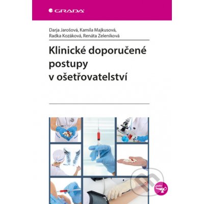 Klinické doporučené postupy v ošetřovatelství - Darja Jarošová, Kamila Majkusová, Radka Kozáková, Renáta Zeleníková – Zboží Mobilmania