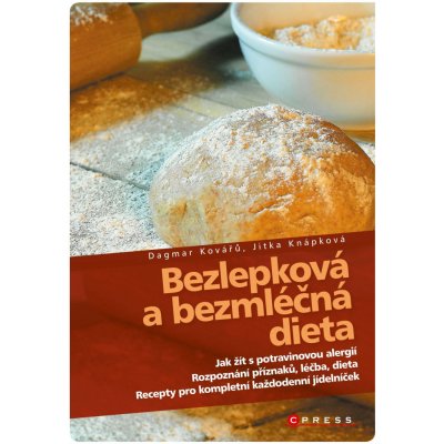 Bezlepková a bezmléčná dieta. Recepty pro kompletní jídelníček, rozpoznání příznaků, léčba, dieta Dagmar Kovářů, Jitka Knápková CPress – Zbozi.Blesk.cz