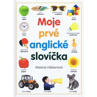 Moje prvé anglické slovíčka - Melanie Hibbert – Hledejceny.cz