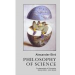 Philosophy of Science - Alexander Bird – Hledejceny.cz