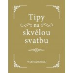 Tipy na skvělou svatbu - Vicky Edwards – Hledejceny.cz