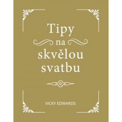 Tipy na skvělou svatbu - Vicky Edwards – Hledejceny.cz