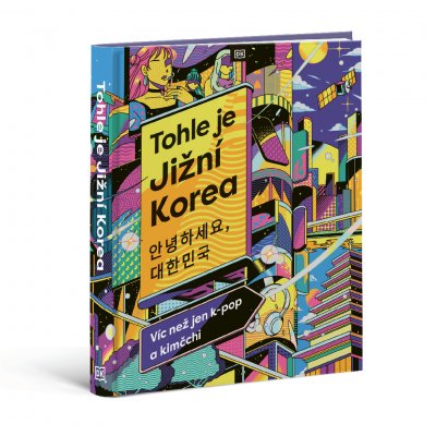 Tohle je Jižní Korea - Víc než jen k-pop a kimčchi – Hledejceny.cz