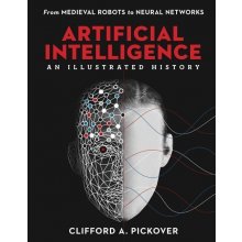 Artificial Intelligence: An Illustrated History - Clifford A. Pickover