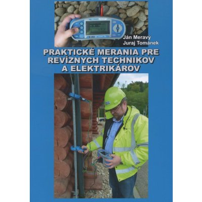 Praktické merania pre revíznych technikov a elektrikárov - Ján Meravý