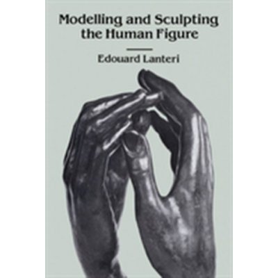 Modelling and Sculpting the Human Figure