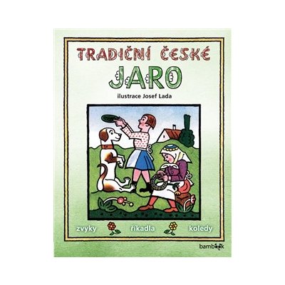 Tradiční české JARO - zvyky, říkadla, koledy - Josef Lada – Hledejceny.cz