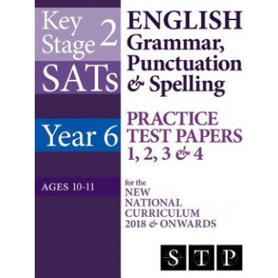 KS2 SATs English Grammar, Punctuation & Spelling Practice Test Papers 1, 2, 3 & 4 for the New National Curriculum 2018 & Onwards Year 6: Ages 10-11