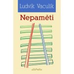 Nepaměti - Ludvík Vaculík – Hledejceny.cz