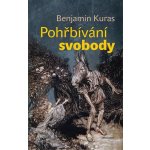 Pohřbívání svobody - Benjamin Kuras – Hledejceny.cz