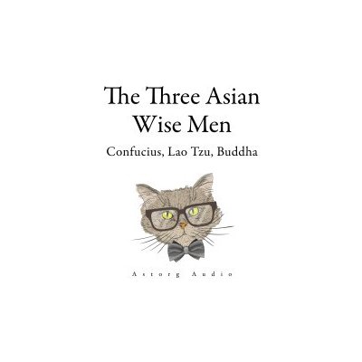 The Three Asian Wise Men: Confucius, Lao Tzu, Buddha (EN) – Sleviste.cz