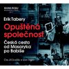 Audiokniha Opuštěná společnost - Česká cesta od Masaryka po Babiše - Čte Jiří Dvořák a Ivan Trojan - Tabery Erik