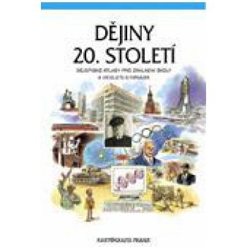 Dějiny 20. století Dějepisné atlasy pro ZŠ a víceletá gymnázia