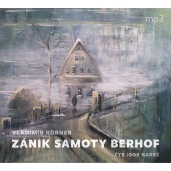 Zánik samoty Berhof - Körner Vladimír