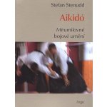 Aikidó - Mírumilovné bojové umění - Stenudd Stefan – Hledejceny.cz