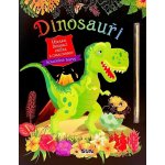 Dinosauři Úžasná škrábací knižka a omalovánky – Hledejceny.cz