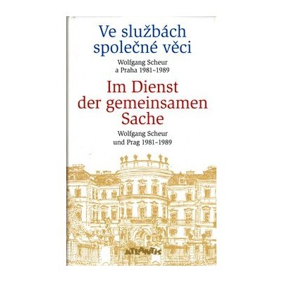 Ve službách společné věci - Im Dienst der gemeinsamen Sache – Hledejceny.cz