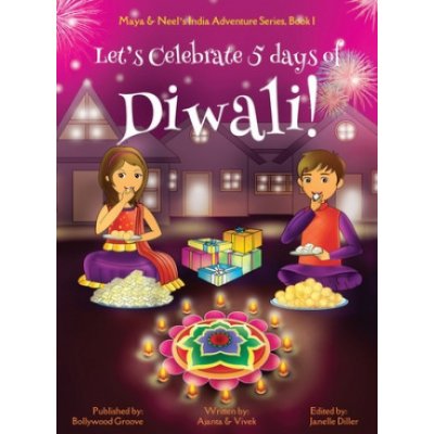 Lets Celebrate 5 Days of Diwali! Maya & Neels India Adventure Series, Book 1