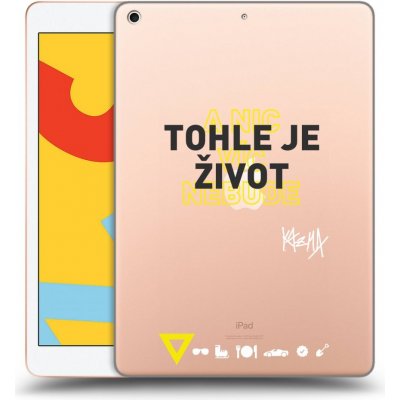 Picasee silikonový Apple iPad 10.2" 2019 7. gen Kazma TOHLE JE ŽIVOT A NIC VÍC NEBUDE čiré – Zbozi.Blesk.cz