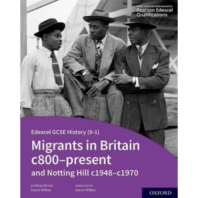 Edexcel GCSE History (9-1): Migrants in Britain c800-Present and Notting Hill c1948-c1970 Student Book – Hledejceny.cz