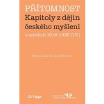 Přítomnost - Kapitoly z dějin českého myšlení o médiích 1918–1938 IV. - Charvát Martin, Jirák Jan – Hledejceny.cz