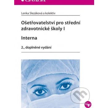 Ošetřovatelství pro střední zdravotnické školy I – Interna a kolektiv Lenka Sle