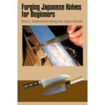 Forging Japanese Knives for Beginners Siebeneicher-Hellwig Ernst G. – Hledejceny.cz