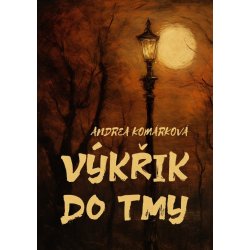 Výkřik do tmy - Andrea Komárková