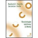 Sociologie výchovy a školy - Jaroslav Koťa, Radomír Havlík – Hledejceny.cz