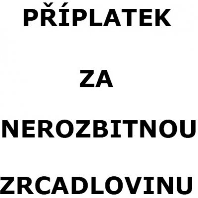 Příplatek za nerozbitnou zrcadlovinu – Zboží Mobilmania