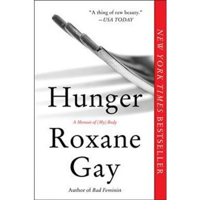 Hunger: A Memoir of My Body Gay RoxanePaperback