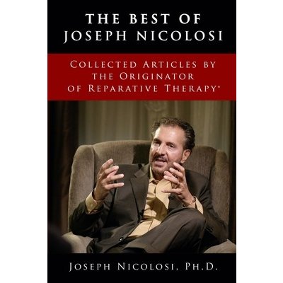 The Best of Joseph Nicolosi: Collected Articles by the Originator of Reparative TherapyR Nicolosi Joseph J.Paperback