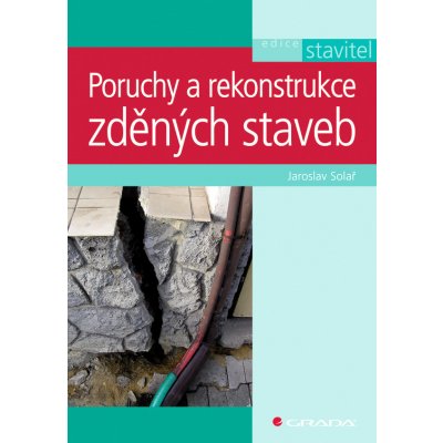 Poruchy a rekonstrukce zděných staveb - Solař Jaroslav