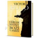 Chrám Matky Boží v Paříži - Victor Hugo